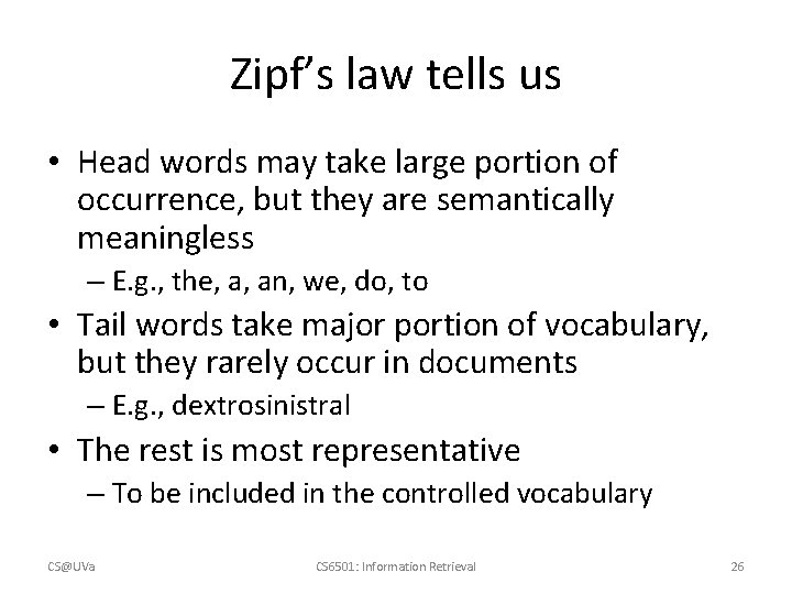 Zipf’s law tells us • Head words may take large portion of occurrence, but