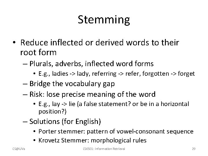 Stemming • Reduce inflected or derived words to their root form – Plurals, adverbs,