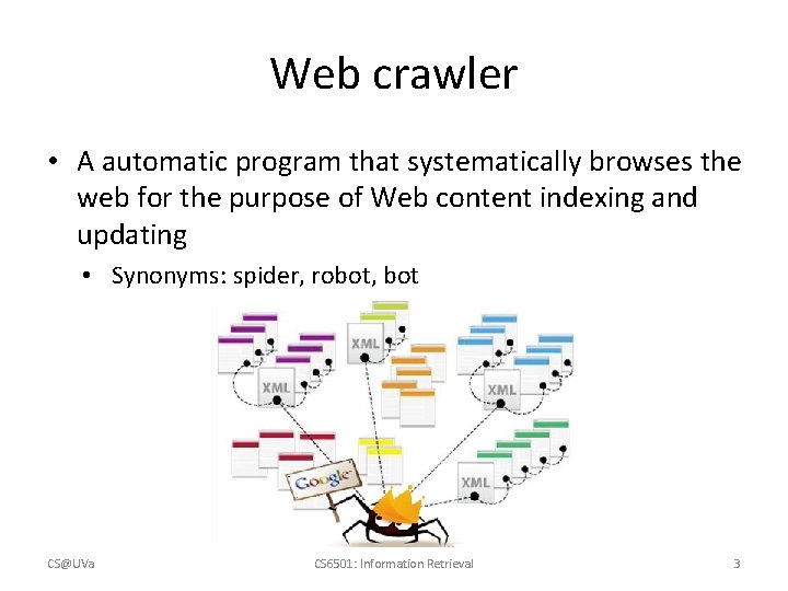 Web crawler • A automatic program that systematically browses the web for the purpose