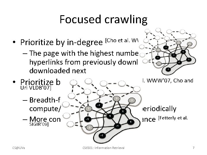 Focused crawling • Prioritize by in-degree [Cho et al. WWW’ 98] – The page