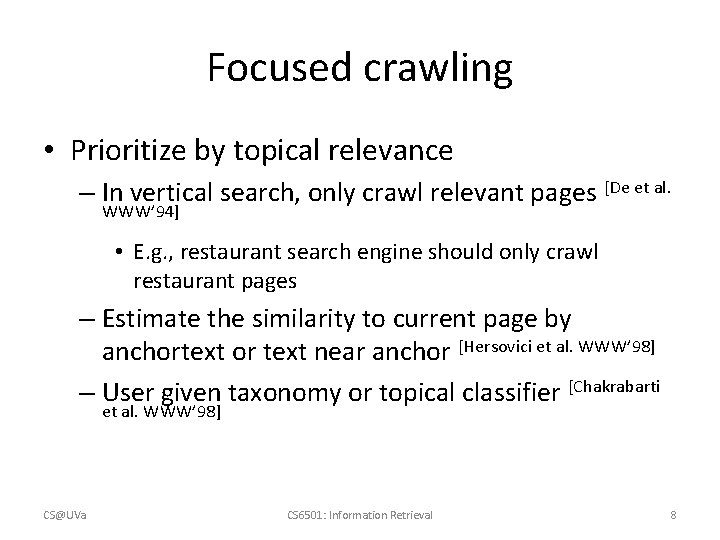 Focused crawling • Prioritize by topical relevance – In vertical search, only crawl relevant
