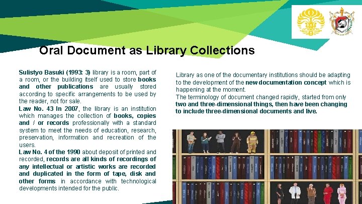 Oral Document as Library Collections Sulistyo Basuki (1993: 3) library is a room, part