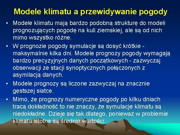 Modele klimatu a przewidywanie pogody • Modele klimatu mają bardzo podobną strukturę do modeli