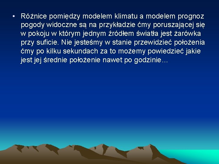  • Różnice pomiędzy modelem klimatu a modelem prognoz pogody widoczne są na przykładzie