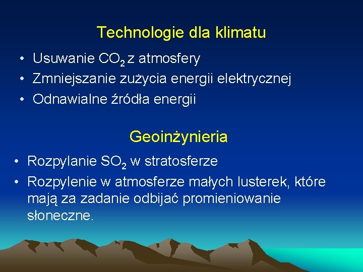 Technologie dla klimatu • Usuwanie CO 2 z atmosfery • Zmniejszanie zużycia energii elektrycznej