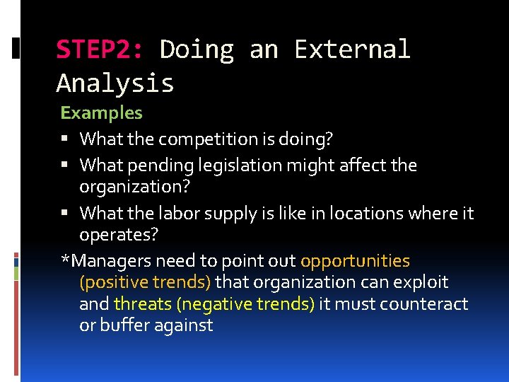 STEP 2: Doing an External Analysis Examples What the competition is doing? What pending