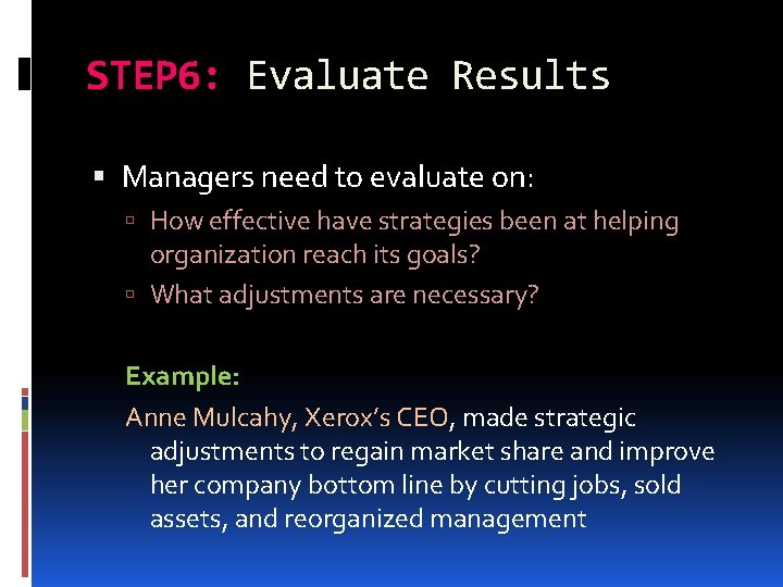 STEP 6: Evaluate Results Managers need to evaluate on: How effective have strategies been