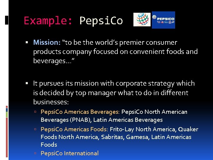 Example: Pepsi. Co Mission: “to be the world’s premier consumer products company focused on
