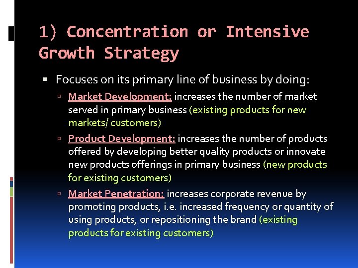 1) Concentration or Intensive Growth Strategy Focuses on its primary line of business by