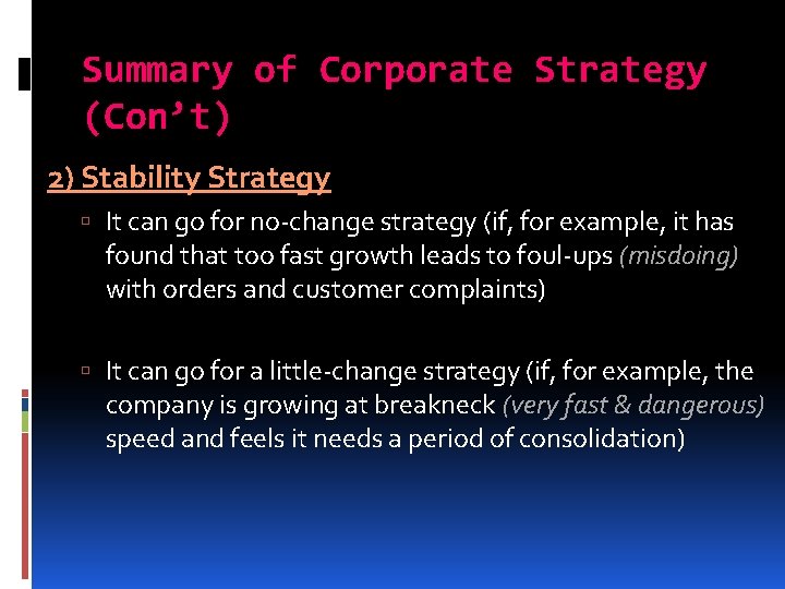 Summary of Corporate Strategy (Con’t) 2) Stability Strategy It can go for no-change strategy