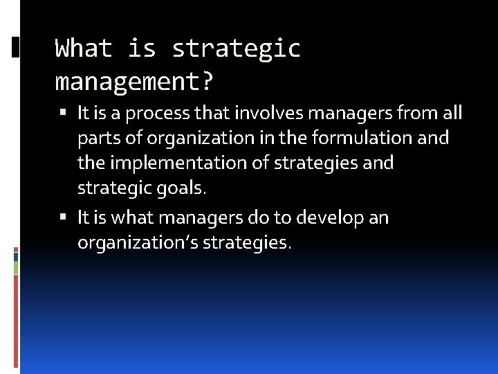 What is strategic management? It is a process that involves managers from all parts