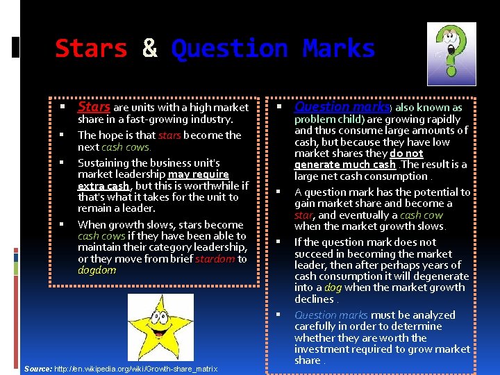 Stars & Question Marks Stars are units with a high market share in a