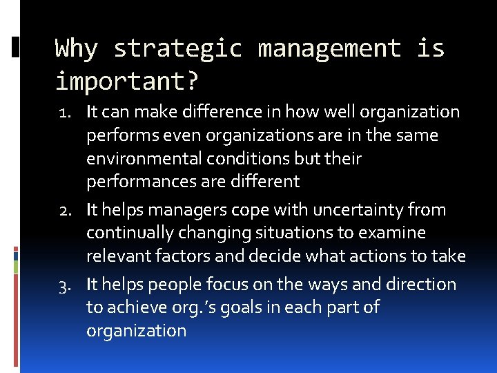Why strategic management is important? 1. It can make difference in how well organization