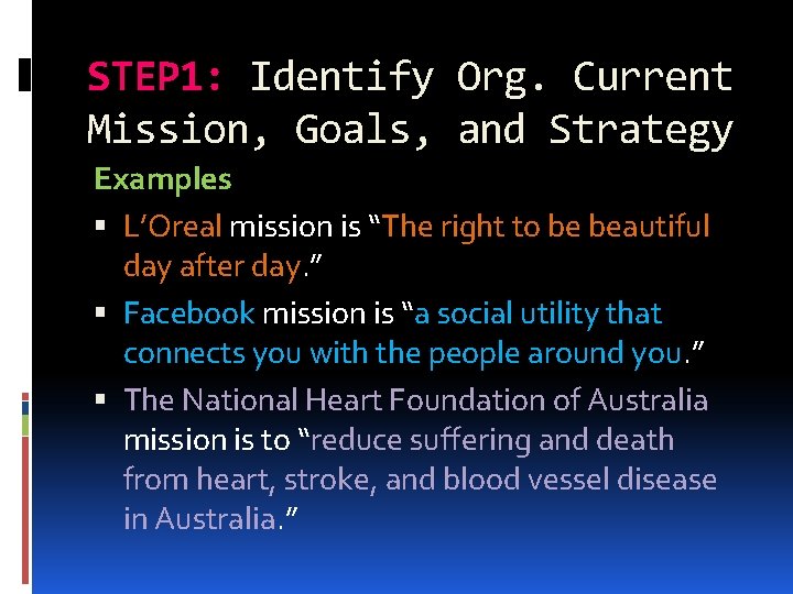 STEP 1: Identify Org. Current Mission, Goals, and Strategy Examples L’Oreal mission is “The