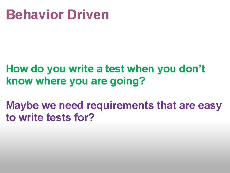 Behavior Driven How do you write a test when you don’t know where you