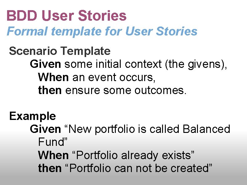 BDD User Stories Formal template for User Stories Scenario Template Given some initial context
