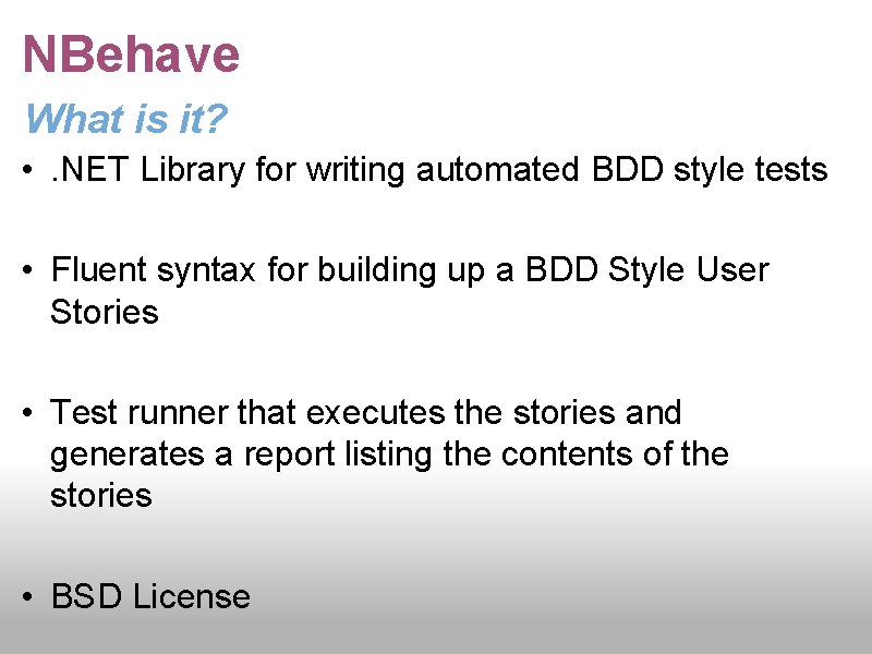 NBehave What is it? • . NET Library for writing automated BDD style tests