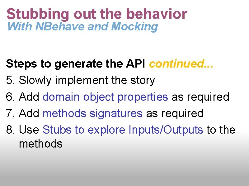 Stubbing out the behavior With NBehave and Mocking Steps to generate the API continued.