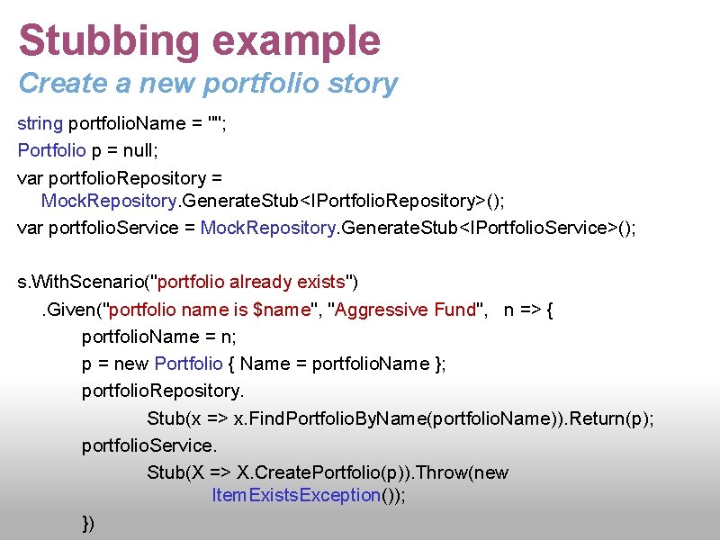 Stubbing example Create a new portfolio story string portfolio. Name = ""; Portfolio p
