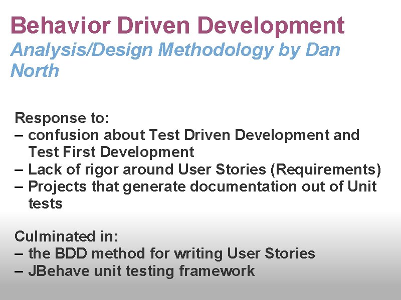 Behavior Driven Development Analysis/Design Methodology by Dan North Response to: – confusion about Test