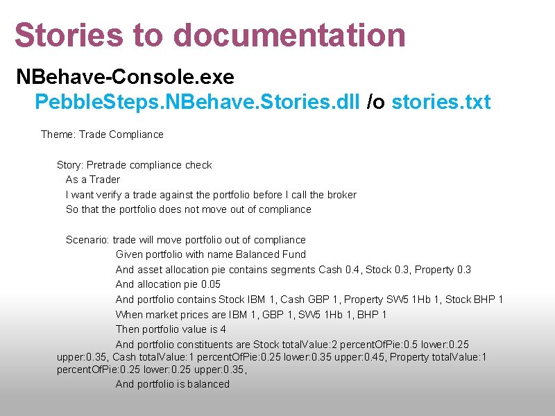Stories to documentation NBehave-Console. exe Pebble. Steps. NBehave. Stories. dll /o stories. txt Theme: