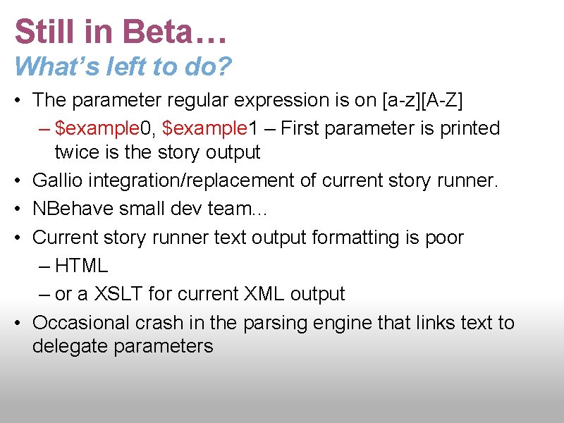 Still in Beta… What’s left to do? • The parameter regular expression is on