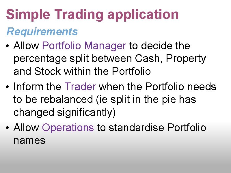 Simple Trading application Requirements • Allow Portfolio Manager to decide the percentage split between