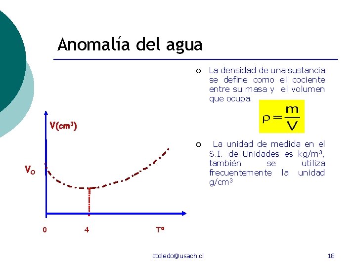 Anomalía del agua ¡ La densidad de una sustancia se define como el cociente