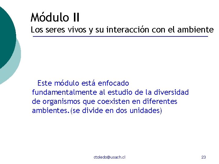 Módulo II Los seres vivos y su interacción con el ambiente Este módulo está