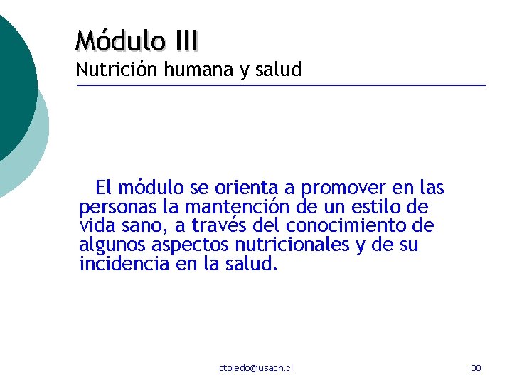 Módulo III Nutrición humana y salud El módulo se orienta a promover en las