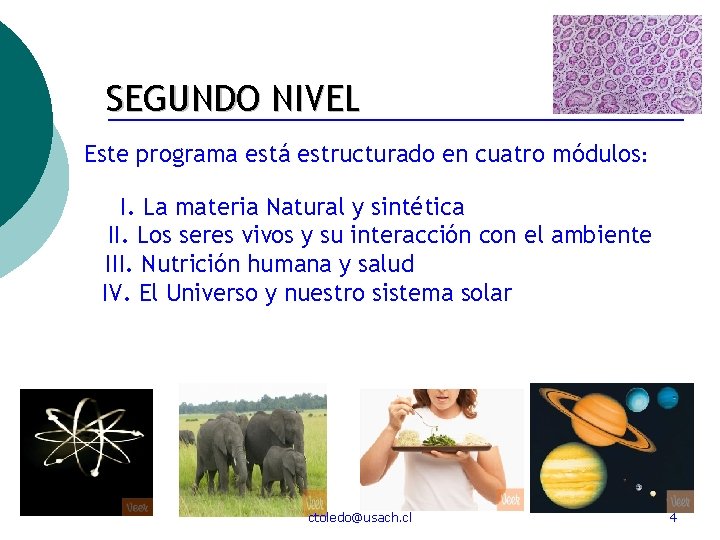 SEGUNDO NIVEL Este programa está estructurado en cuatro módulos: I. La materia Natural y