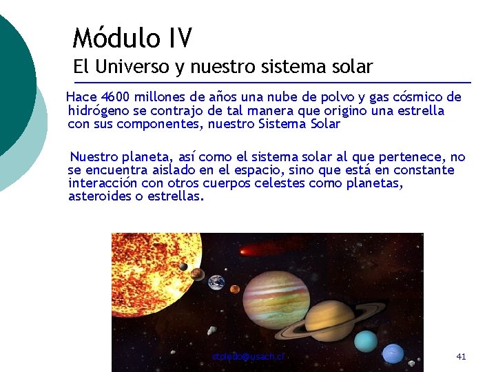 Módulo IV El Universo y nuestro sistema solar Hace 4600 millones de años una