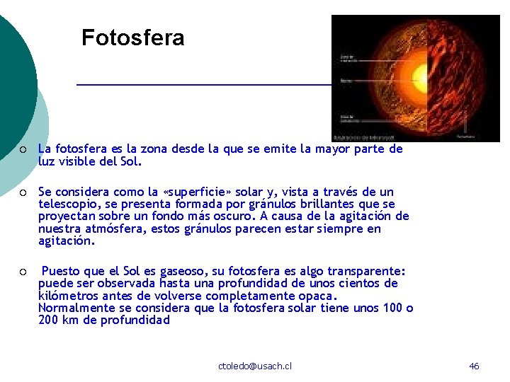 Fotosfera ¡ La fotosfera es la zona desde la que se emite la mayor