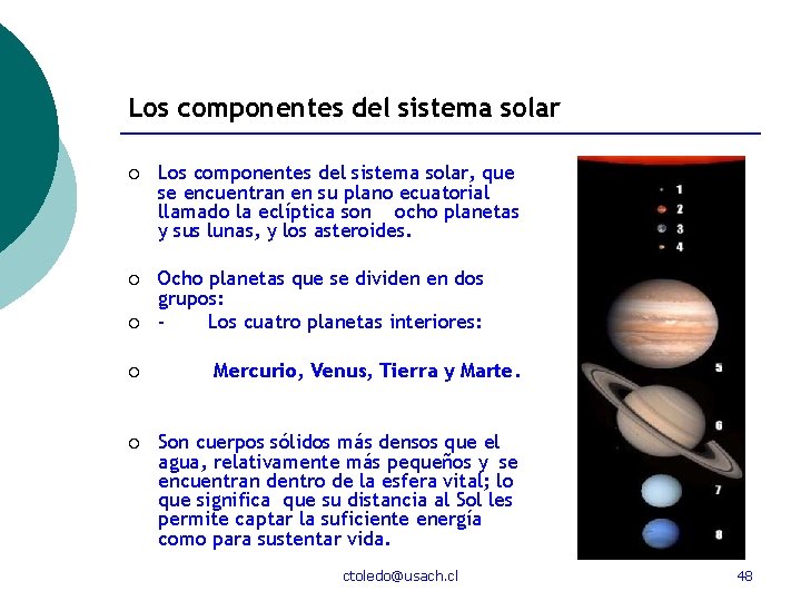 Los componentes del sistema solar ¡ Los componentes del sistema solar, que se encuentran