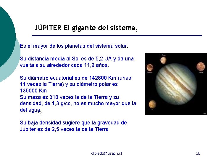 JÚPITER El gigante del sistema, Es el mayor de los planetas del sistema solar.