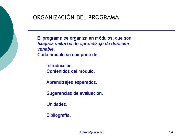ORGANIZACIÓN DEL PROGRAMA El programa se organiza en módulos, que son bloques unitarios de