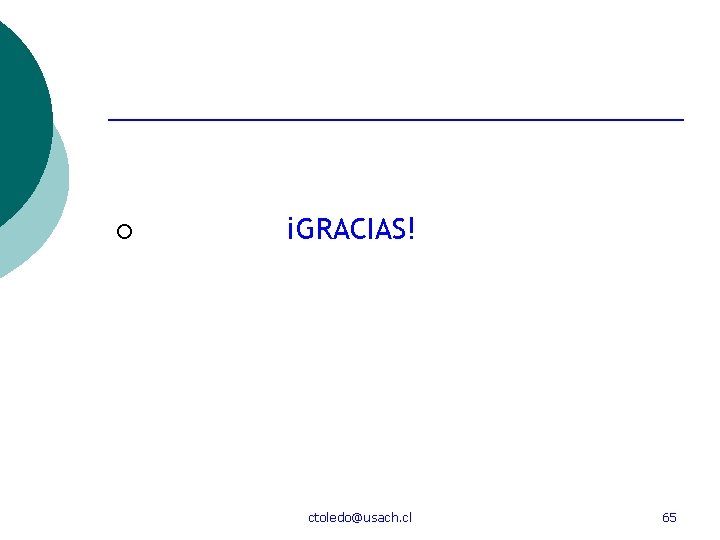 ¡ ¡GRACIAS! ctoledo@usach. cl 65 