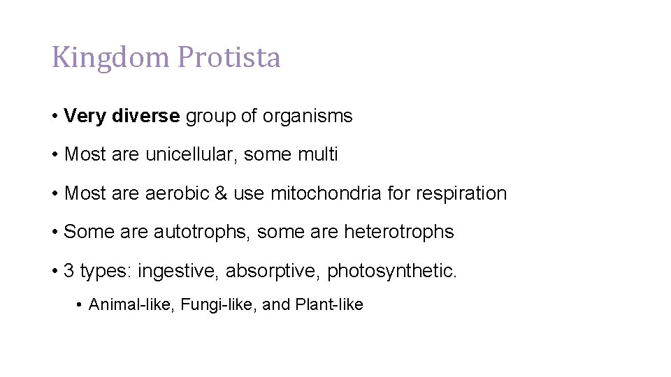 Kingdom Protista • Very diverse group of organisms • Most are unicellular, some multi