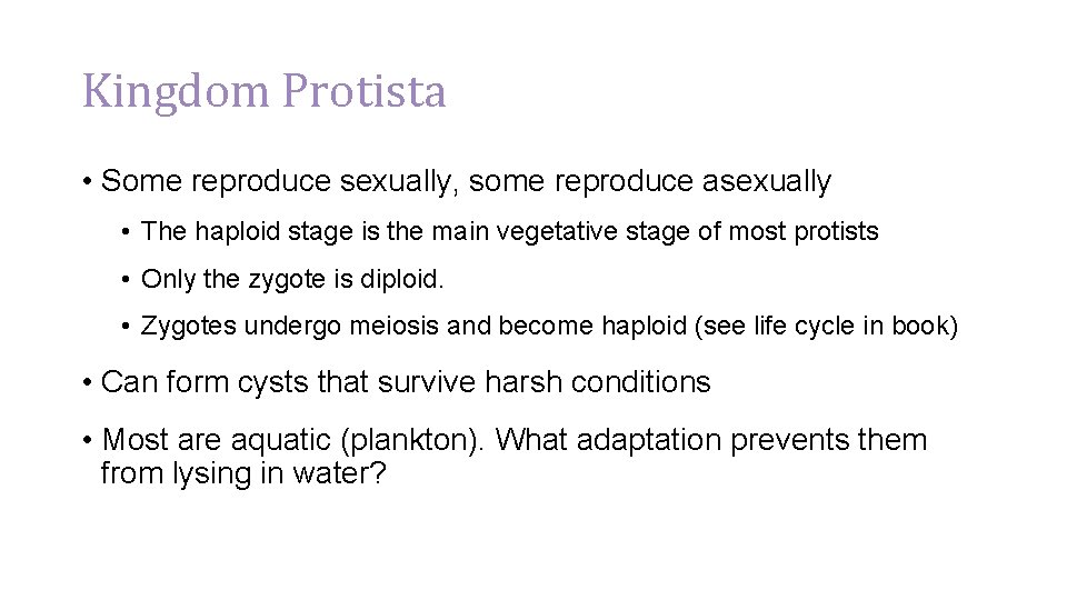 Kingdom Protista • Some reproduce sexually, some reproduce asexually • The haploid stage is
