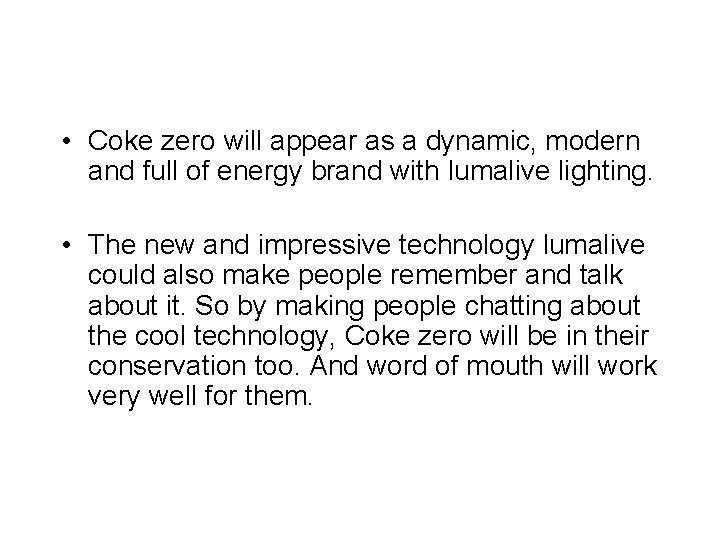 • Coke zero will appear as a dynamic, modern and full of energy