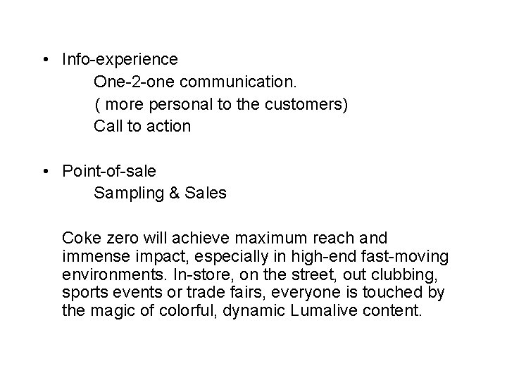  • Info-experience One-2 -one communication. ( more personal to the customers) Call to