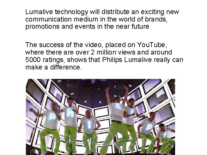 Lumalive technology will distribute an exciting new communication medium in the world of brands,