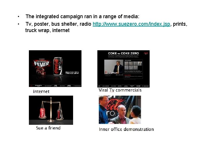  • • The integrated campaign ran in a range of media: Tv, poster,