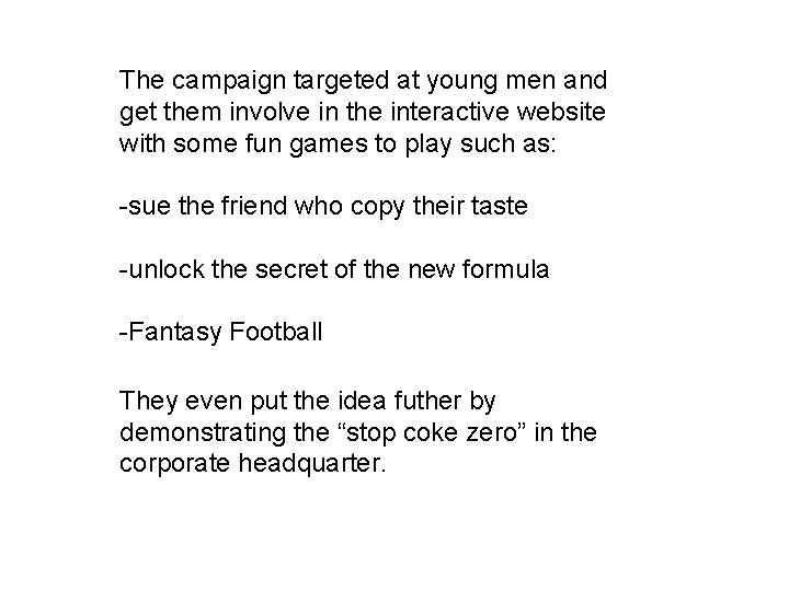 The campaign targeted at young men and get them involve in the interactive website