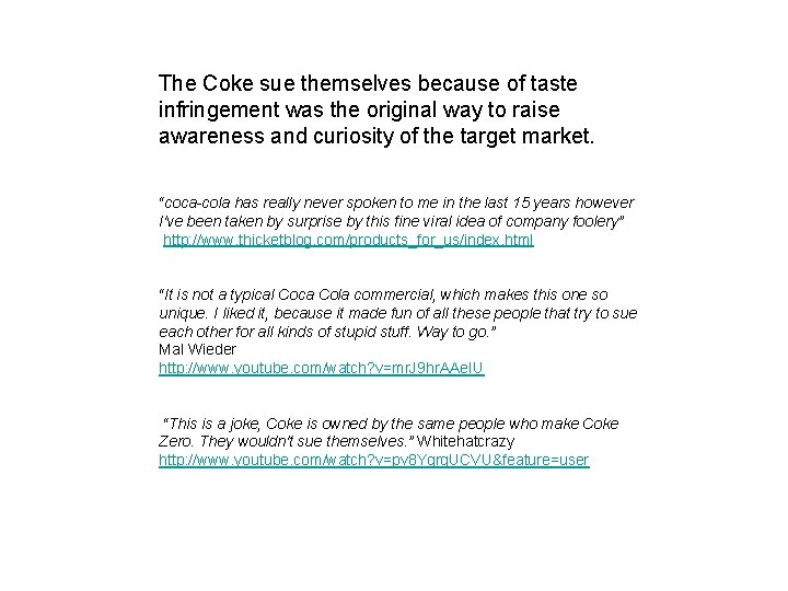 The Coke sue themselves because of taste infringement was the original way to raise