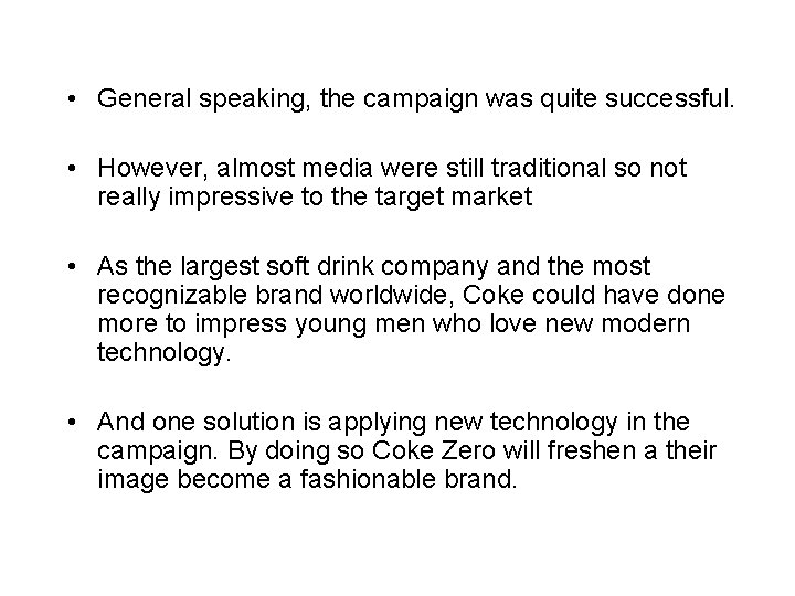  • General speaking, the campaign was quite successful. • However, almost media were