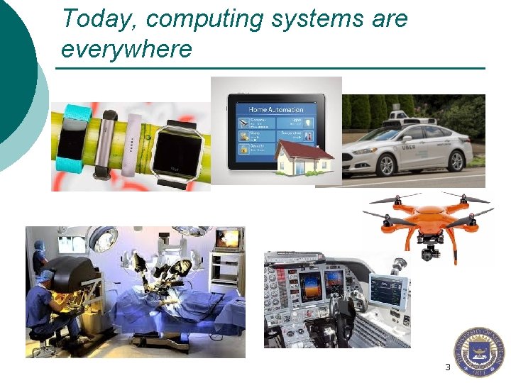 Today, computing systems are everywhere 3 