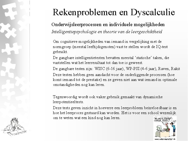 Rekenproblemen en Dyscalculie Onderwijsleerprocessen en individuele mogelijkheden Intelligentiepsychologie en theorie van de leergeschiktheid Om