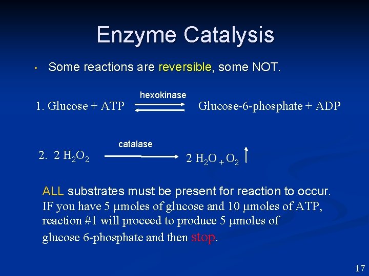 Enzyme Catalysis • Some reactions are reversible, some NOT. 1. Glucose + ATP 2.