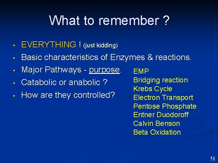 What to remember ? • • • EVERYTHING ! (just kidding) Basic characteristics of